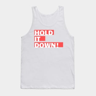 Hold It Down! Tank Top